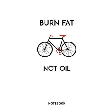 Imagem de Burn fat not oil Bike Notebook: Liniertes Notizbuch Notebook Fahrrad Rennrad Fixie Bike Journal - für Männer und Frauen