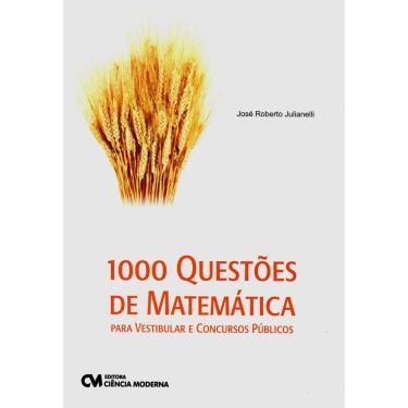 Imagem de Livro - 1000 Questões de Matemática para Vestibular e Concursos Públicos - José Roberto Julianelli