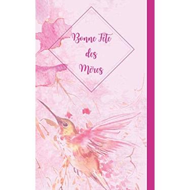 Imagem de Bonne Fête des Mères: Carnet de notes ligné original et fantaisie, spécial fête des mamans pour lui dire je t'aime | 110 pages | Format 12 x 20 cm | Couverture fleurie et Colibris.