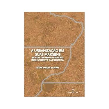 Imagem de A urbanização em suas margens: Estado, dinheiro e crime no (re)sentime
