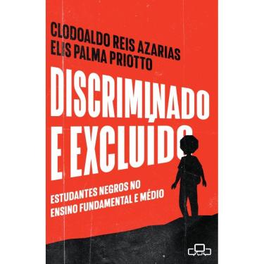 Imagem de DISCRIMINADO E EXCLUÍDO: estudantes negros no ensino fundamental e médio