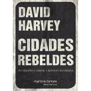 Imagem de Cidades Rebeldes - Do Direito à Cidade à Revolução Urbana - MARTINS - 