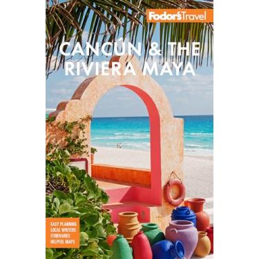Imagem de Fodor's Cancún & The Riviera Maya: With Tulum, Cozumel, and the Best of the Yucatán