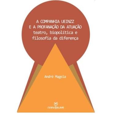Imagem de A companhia Ueinzz e a profanação da atuação: teatro, biopolítica e filosofia da diferença