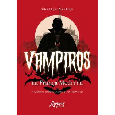 Imagem de Livro - Vampiros na França moderna: a polêmica sobre os mortos-vivos (
