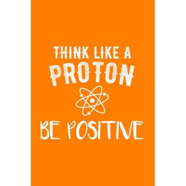 Imagem de Handwriting Notebook|Think Like A Proton And Stay Positive Funny Science