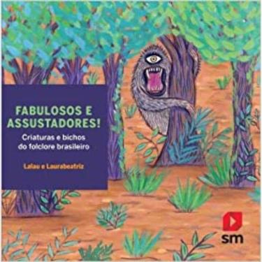 Imagem de Fabulosos e Assustadores! - Criaturas e Bichos do Folclore Brasileiro