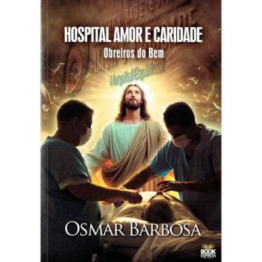 Imagem de Hospital Amor e Caridade - Obreiros do Bem - BOOK ESPIRITA