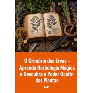 Imagem de O Grimório das Ervas  Aprenda Herbologia Mágica e Descubra o Poder Ocu