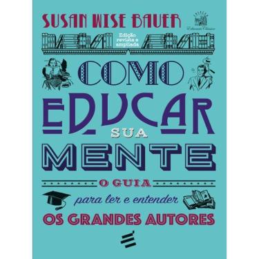 Imagem de Como Educar Sua Mente – O Guia Para Ler E Entender Os Grandes Autores