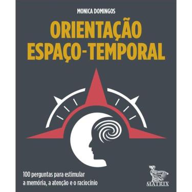 Imagem de Orientação espaço-temporal: 100 perguntas par estimular a memória, a atenção e o raciocínio