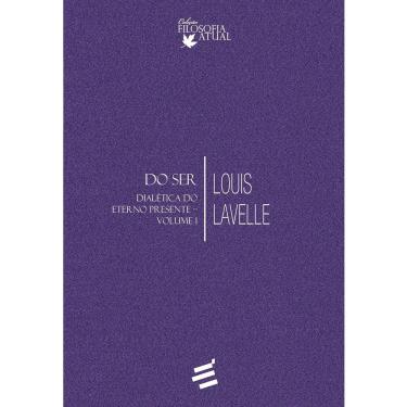 Imagem de Do Ser - Dialética do Eterno Presente - Volume I (Louis Lavelle)