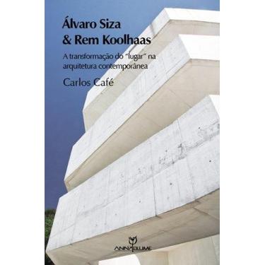 Imagem de Livro - Álvaro Siza e Rem Koolhaas: A Transformação do lugar na arquit