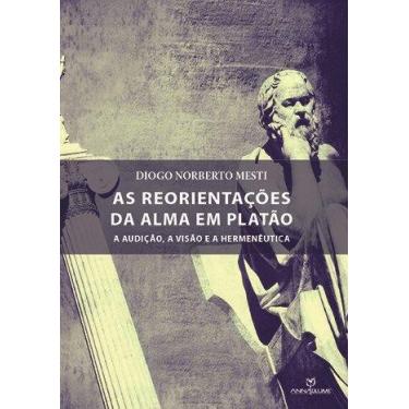 Imagem de Livro - As reorientações da alma em platão: A audição, a visão e a her
