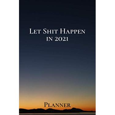 Imagem de Let Shit Happen In 2021 Planner: Undated Weekly Planner Calendar. Organizer 2021. Mandala Ornament Inside