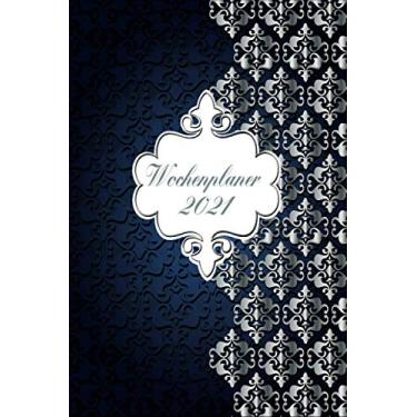 Imagem de Wochenplaner 2021: Wochenplaner zum notieren, organisieren und planen DIN A5. Kalender/Terminkalender/Monats- / Tagesübersicht/Kontakt- / Geburtstags listen/Blau Silber Schnörkel