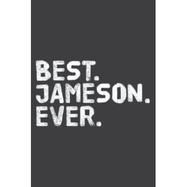 Imagem de Best. Jameson. Ever. Funny Personalized Name Joke Gift Idea Art: DOG JOURNAL - 6" x 9", 120 Pages: Matte Finish Cover, Diary, Planner, Journal, Lined College Ruled Paper.