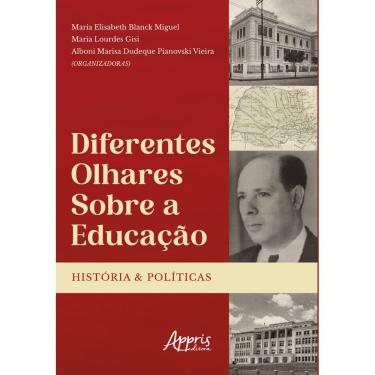 Imagem de Diferentes Olhares Sobre a Educação: Histórias e Políticas