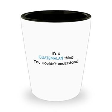 Imagem de Copos de shot guatemalteco – It's a Guatemalan Thing You Wouldn't Understand – Ideia de e Natal