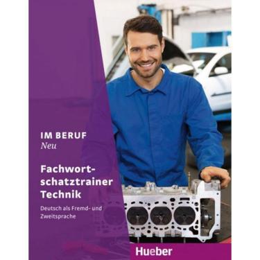 Imagem de Im Beruf Neu - Fachwortschatztrainer Technik - Deutsch Als Fremd- Und Zweitsprache