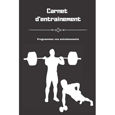 Imagem de Carnet d'entraînement: Programmez vos entraînements quotidiens - 12 semaines - 15,24 x 22,86 cm - 6 x 9 pouces