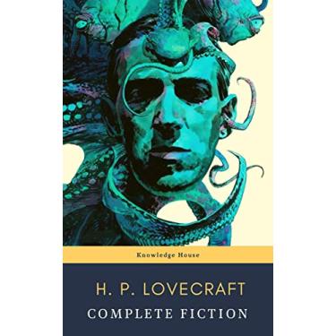 Imagem de The Complete Fiction of H. P. Lovecraft: At the Mountains of Madness, The Call of Cthulhu: The Case of Charles Dexter Ward, The Shadow over Innsmouth, ... (English Edition)