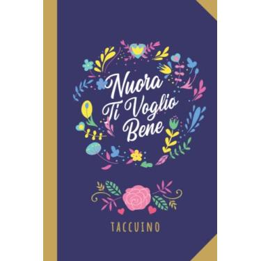 Imagem de Nuora Ti Voglio Bene: Taccuino Quaderno appunti (A5) | Idea regalo alla Nuora per il Compleanno o Natale