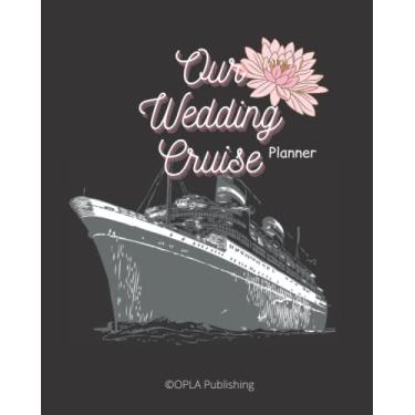 Imagem de Wedding Cruise Journal: Our Wedding Cruise Logbook and Planner For Couples| Cruise Planner and Bucket List To Record Your Wedding Cruise Memories.