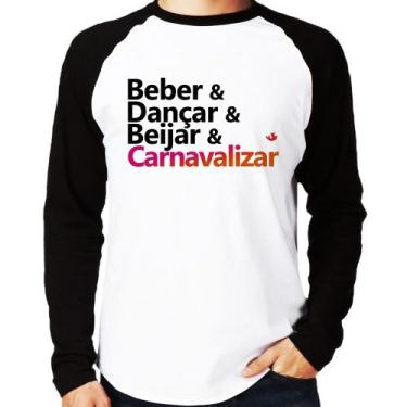 Imagem de Camiseta Raglan Beber & Dançar & Beijar & Carnavalizar Manga Longa - F