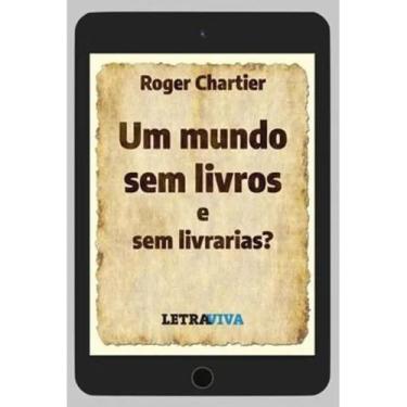 Imagem de Um Mundo sem Livros e sem Livrarias - Letraviva