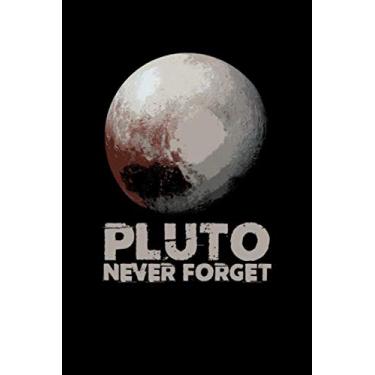 Imagem de PLUTO NEVER FORGET: Astronomy Science Space Notebook Wide Ruled 120 Pages (6x9) Cool Black Writing Journal Nice Gift For Teachers Students Schoolchildren