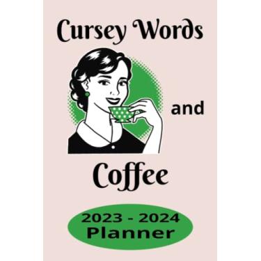 Imagem de Cursey Words and Coffee 2023-2024 Planner: 2 Year Monthly Planner with 2023 and 2024 Calendar. Pages for Contacts, Passwords, Birthdays and Notes