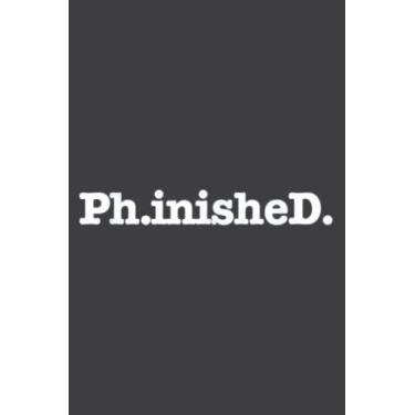 Imagem de Phinished Phd: Undated Weekly Planner - To Do List, Appointments, Weekly Organizer, 6 x 9 inch Notebook Planner Journal