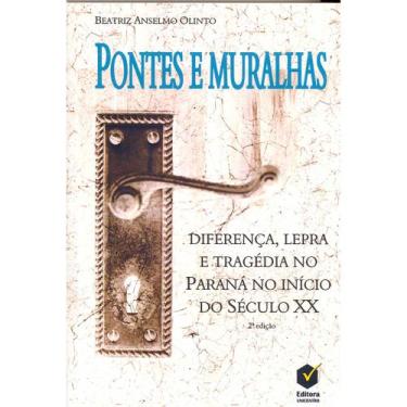 Imagem de Livro Pontes E Muralhas: Diferença, Lepra E Tragédia - Unicentro