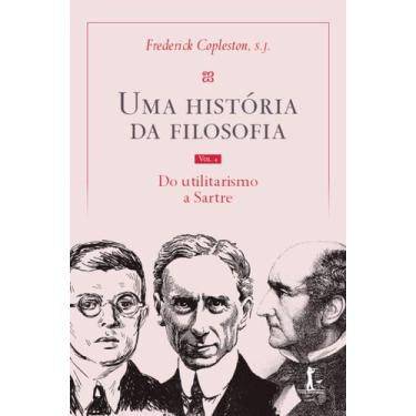 Imagem de Livro - Uma história da filosofia - Vol. IV - do utilitarismo a Sartre