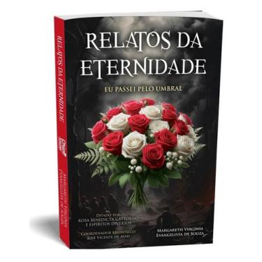 Imagem de Relatos da Eternidade - Eu Passei Pelo Umbral - Editora Chico Xavier