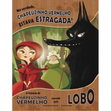 Imagem de Livro - Verdade, a Chapeuzinho Vermelho Estava Estragada, na - Coleção Clássicos Recontados 1ª Ed