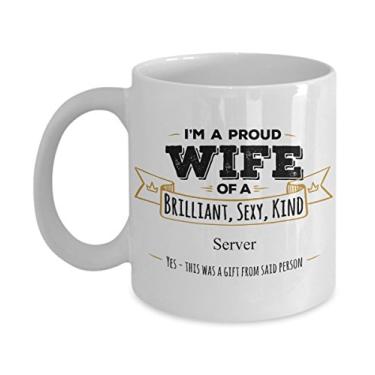 Imagem de Presente para servidor - Caneca I'M A Proud Wife of A Brilliant, Sexy, Kind Server
