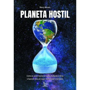 Imagem de Planeta hostil: Como as ações humanas estão mudando a Terra e fazendo dela um lugar imprevisível e perigoso