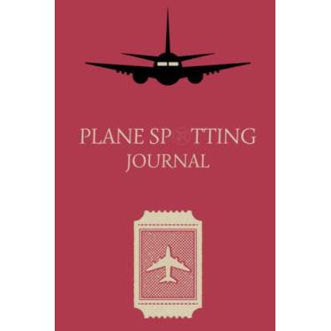 Imagem de Plane Spotting Journal : Track & Register Every Details About Each Plane For Airplane Spotters (6x9 in, 120 Pages, Matte Finish)