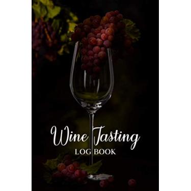 Imagem de Wine Tasting Log Book: Wine Tasting Notebook for Journaling Your Wine Tasting Experiences - Record and Compare Different Fine Wines - Track Your ... Grapes Image Cover (Wine Tasting Journal)