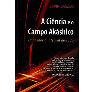 Imagem de Livro - A Ciência e o Campo Akáshico: uma Teoria Integral de Tudo