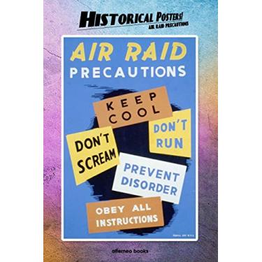 Imagem de Historical Posters! Air raid precautions: 110 blank-paged Notebook - Journal - Planner - Diary - Ideal for Drawings or Notes (6 x 9) (Great as history lovers gifts)