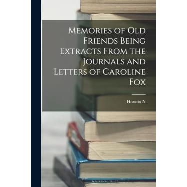 Imagem de Memories of Old Friends Being Extracts From the Journals and Letters of Caroline Fox