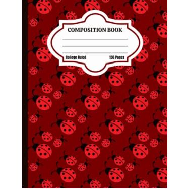 Imagem de Composition Book: Cute Lady Bug College Ruled Composition Notebook, 150 Pages with Metric Conversion Table, Multiplication Table, Time Table Schedule and Square Root Table, 8.5 * 11 inches