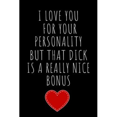 Imagem de I love you for your personality but that pussy is a really nice bonus: Black Blank Lined Journal, (120 Pages 6" X 9")