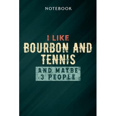 Imagem de I Like Bourbon And Tennis and Maybe 3 People Meme Notebook: Gifts for Women/Best Friend/Mom/Wife/Girlfriend/Boss/Coworker/Nurse/Encouragement Birthday, Menu