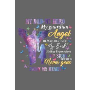 Imagem de My Dad My Hero My Guardian Angel He Watches Over My Back Zip: Premium matte cover design, 116 Pages, Size 6 x 9in