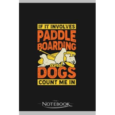 Imagem de Standup Paddleboarding Dog Lover Gift Notebook: Planner, Diary, Lined College Ruled Paper 6 x 9 inches 120 Pages Notes
