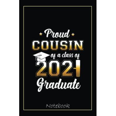 Imagem de Proud Cousin Of A Class Of 2021 Graduate School Notebook: Graduation Gift Diary For Notes, Congratulations, Graduate Journal, Gold Graduate Gifts, Graduation Journal, 6x9 college ruled notebook